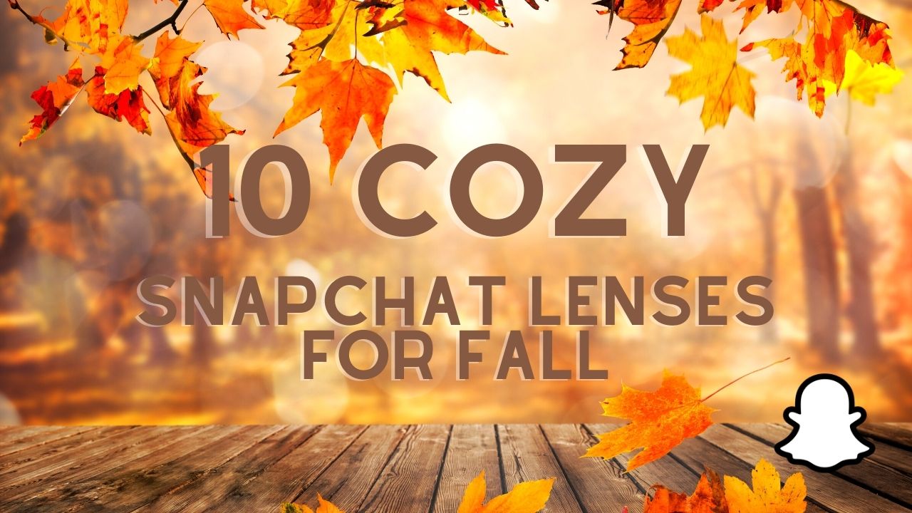 10 Cozy Snapchat Lenses for Fall 2020