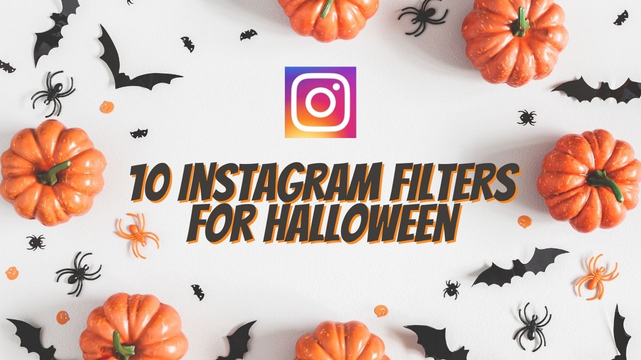 10 Delightful Instagram Filters for Halloween 2020