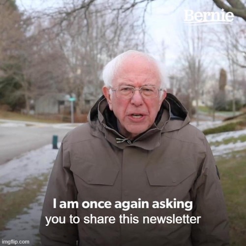 Bernie Sanders is once again asking you to share this newsletter