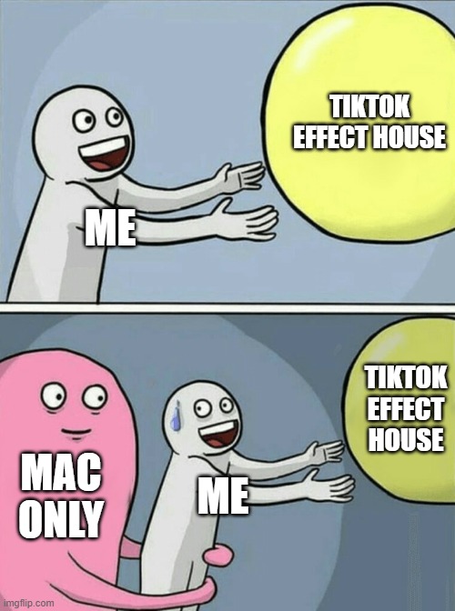 A meme about TikTok's Effect House being Mac only