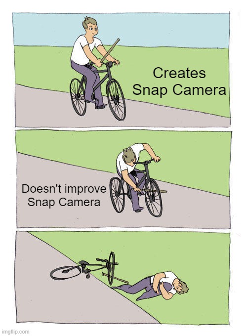 A meme about how Snap created Snap Camera but stopped making improvements to it